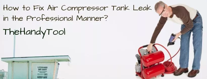 How to Fix Air Compressor Tank Leak in the Professional Manner