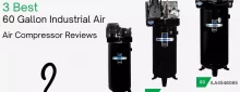 Top 3 Best Industrial air 60 gallon air compressor reviews